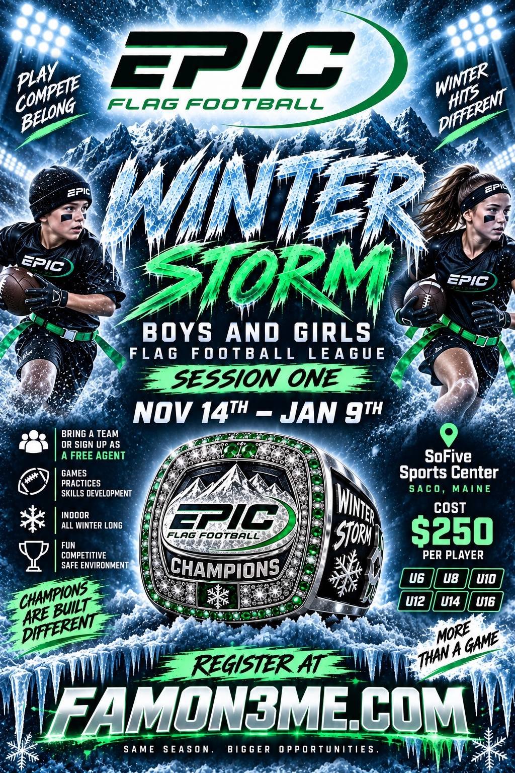 Winter Storm flyer: Epic Flag Football boys and girls league, session one, November 14 to January 9, indoor at SoFive Sports Center in Saco, Maine, 6U to 16U, $250 per player, bring a team or sign up as a free agent.
